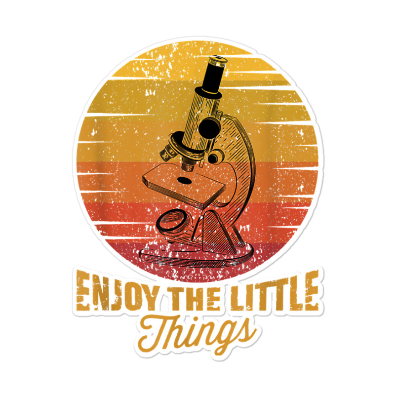 Enjoy The Little Things Microscope Microbiology Science T Shirt Sticker | Artistshot