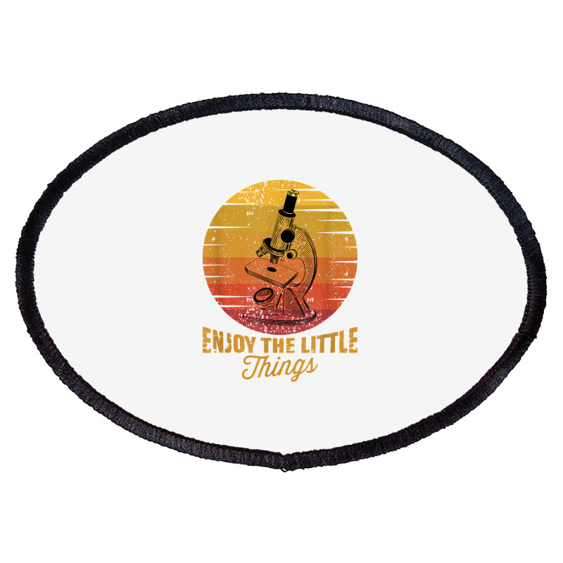 Enjoy The Little Things Microscope Microbiology Science T Shirt Oval Patch | Artistshot