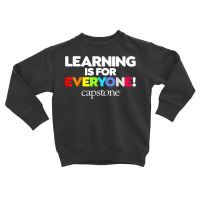 Learning Is For Everyone Capstone T Shirt Toddler Sweatshirt | Artistshot