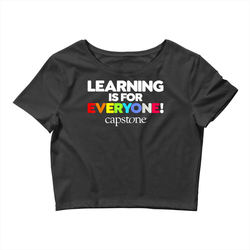 Learning Is For Everyone Capstone T Shirt Crop Top by esquezdmonene | Artistshot