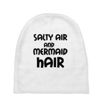 Salty Air And Mermaid Hair Baby Beanies | Artistshot