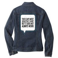 This Is My Most Seductive But It Does Not Always Work Ladies Denim Jacket | Artistshot