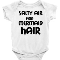 Salty Air And Mermaid Hair Baby Bodysuit | Artistshot