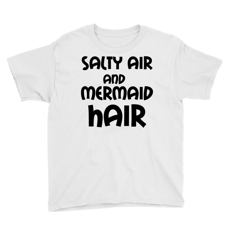 Salty Air And Mermaid Hair Youth Tee | Artistshot