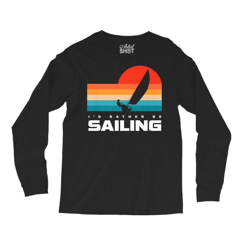 I'd Rather Be Sailing Apparel   Sail Boat Sailing Premium T Shirt Long Sleeve Shirts | Artistshot