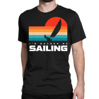 I'd Rather Be Sailing Apparel   Sail Boat Sailing Premium T Shirt Classic T-shirt | Artistshot