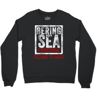 Bering Sea Fisherman Second To None Dutch Harbor Alaska Crewneck Sweatshirt | Artistshot