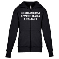 I'm Bilingual Btch I Haha And Jaja Apparel T Shirt Youth Zipper Hoodie | Artistshot