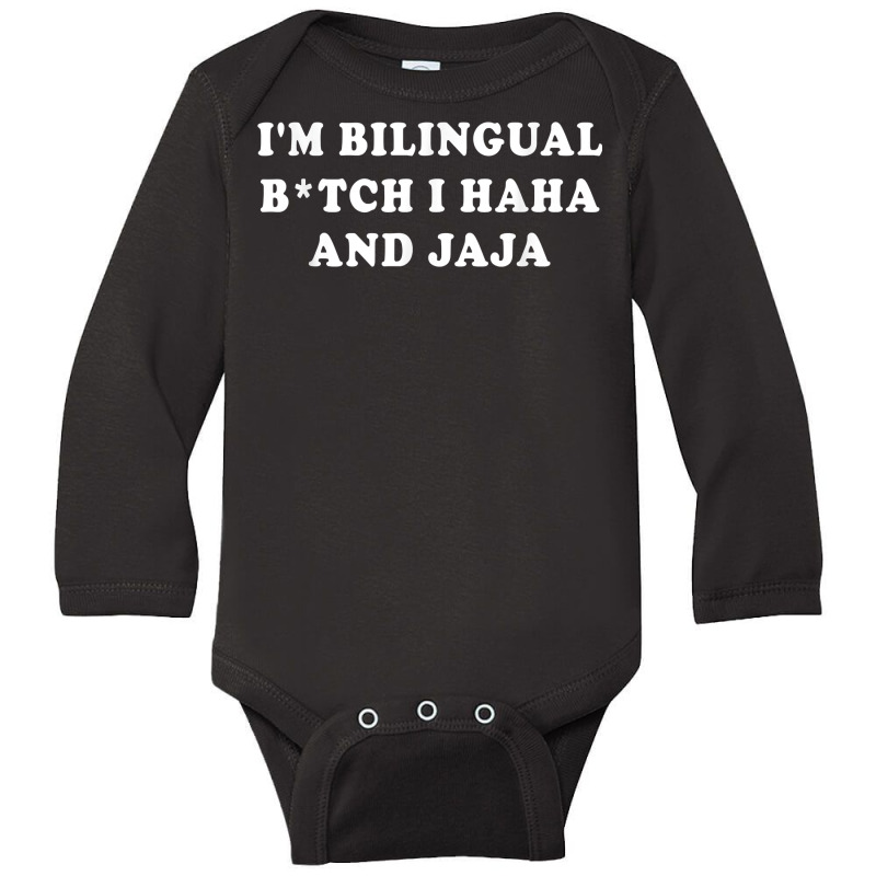 I'm Bilingual Btch I Haha And Jaja Apparel T Shirt Long Sleeve Baby Bodysuit by vorgasofaguiarb | Artistshot