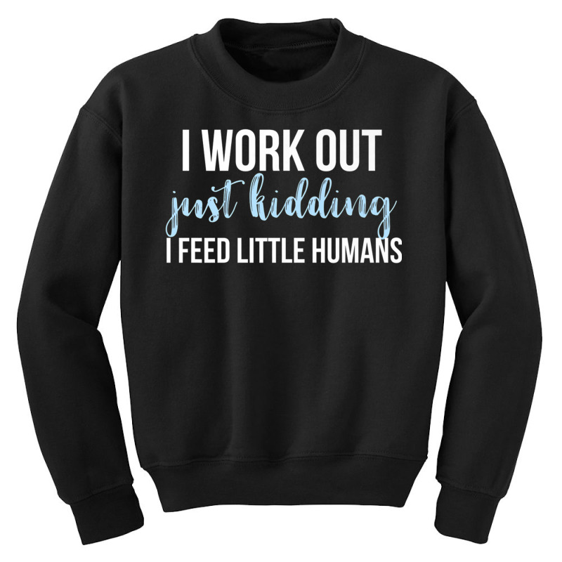 I Work Out Jk I Feed Little Humans Funny Lunch Lady T Shirt Youth Sweatshirt by cm-arts | Artistshot