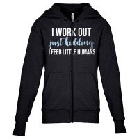 I Work Out Jk I Feed Little Humans Funny Lunch Lady T Shirt Youth Zipper Hoodie | Artistshot