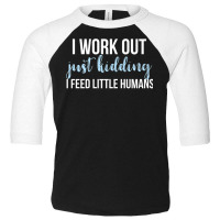 I Work Out Jk I Feed Little Humans Funny Lunch Lady T Shirt Toddler 3/4 Sleeve Tee | Artistshot