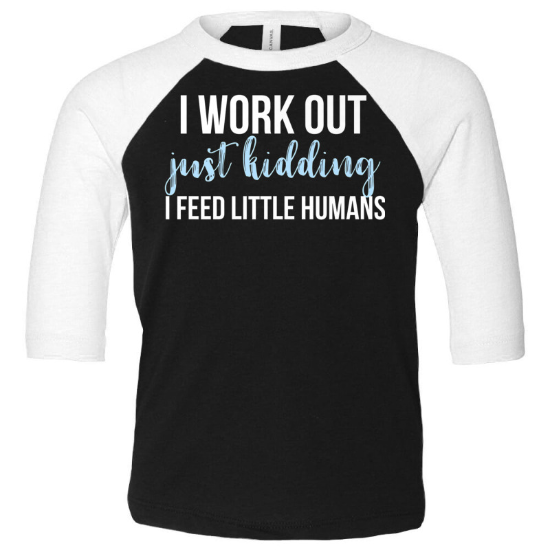 I Work Out Jk I Feed Little Humans Funny Lunch Lady T Shirt Toddler 3/4 Sleeve Tee by cm-arts | Artistshot