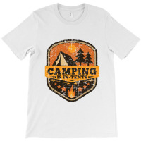 Camping Is In Tents   Camping T-shirt | Artistshot