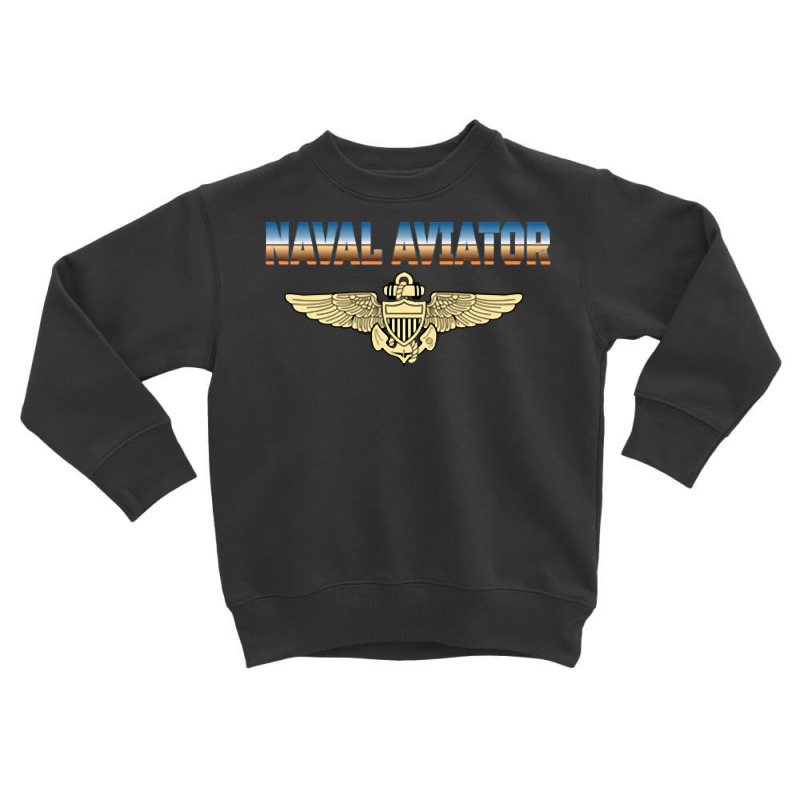 Fly Naval Aviator Classic Naval Officer Pilot Wing Navy Side Sweatshir Toddler Sweatshirt by cm-arts | Artistshot