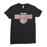 I'm An I Knock People Out For An Anesthesiologist Premium Ladies Fitted T-shirt | Artistshot