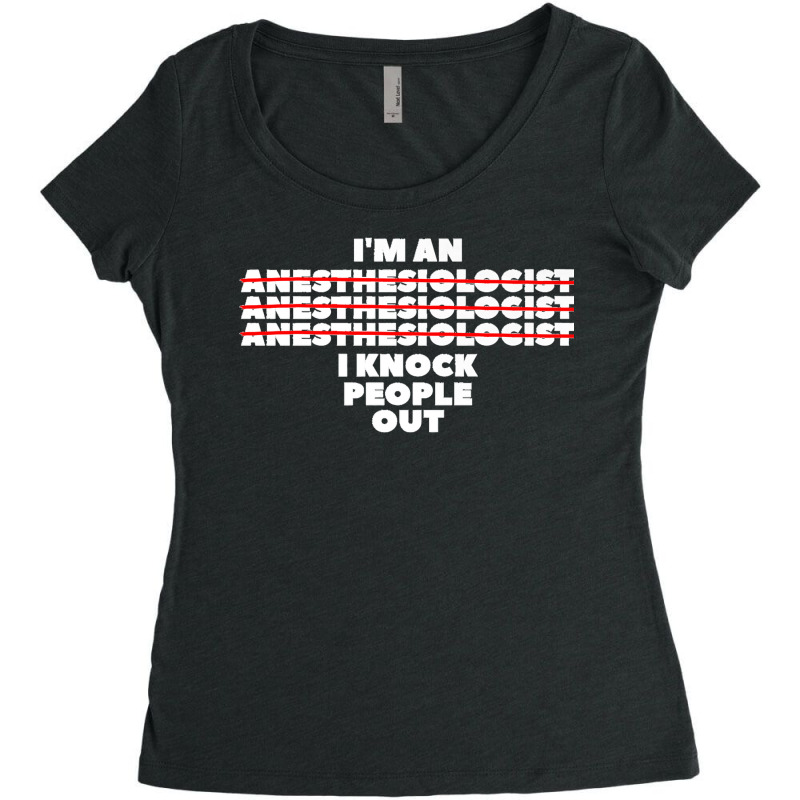 I'm An I Knock People Out For An Anesthesiologist Premium Women's Triblend Scoop T-shirt | Artistshot