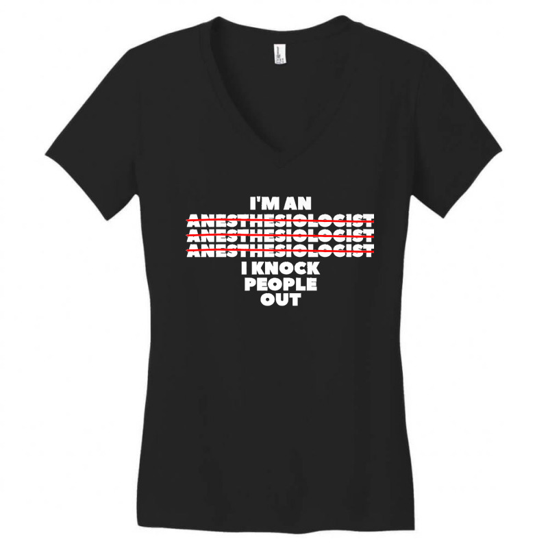 I'm An I Knock People Out For An Anesthesiologist Premium Women's V-neck T-shirt | Artistshot