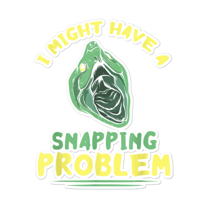 Snapping Problem Snapping Turtle Reptile Lover Sea Animal T Shirt Sticker | Artistshot