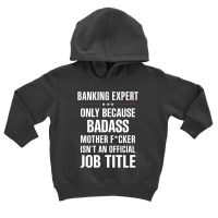 Gift For Badass Banking Expert Toddler Hoodie | Artistshot