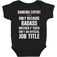 Gift For Badass Banking Expert Baby Bodysuit | Artistshot