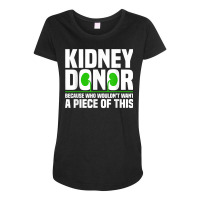 Cool Kidney Donor Art For Men Women Organ Donation Awareness T Shirt Maternity Scoop Neck T-shirt | Artistshot