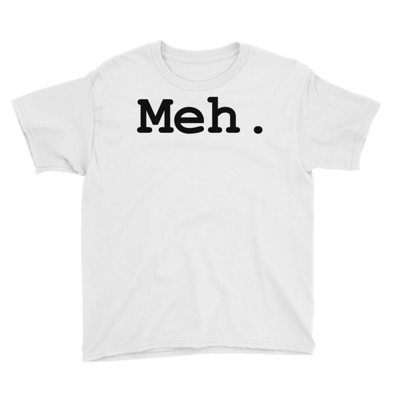 Meh Youth Tee | Artistshot