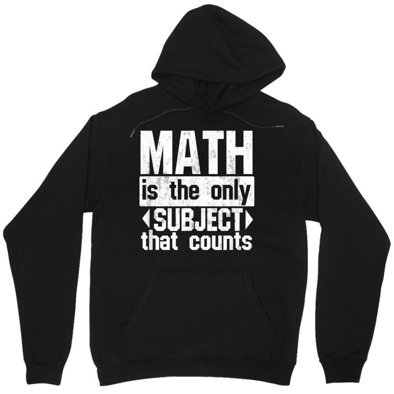 Math Is The Only Subject That Counts  Punny Tshirt For Nerds Unisex Hoodie | Artistshot