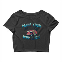 Make Your Own Luck Crop Top | Artistshot