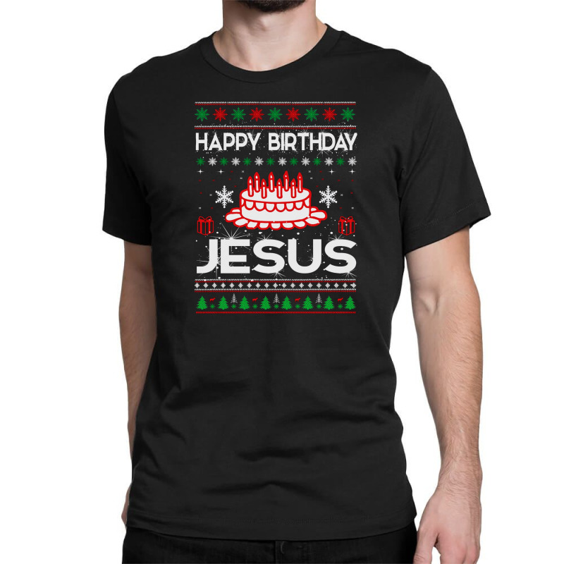 Happy Birthday Jesus Classic T-shirt by dburch | Artistshot