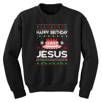 Happy Birthday Jesus Youth Sweatshirt | Artistshot