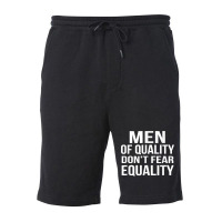 Men Of Quality Don't Fear Equality T Shirt Fleece Short | Artistshot