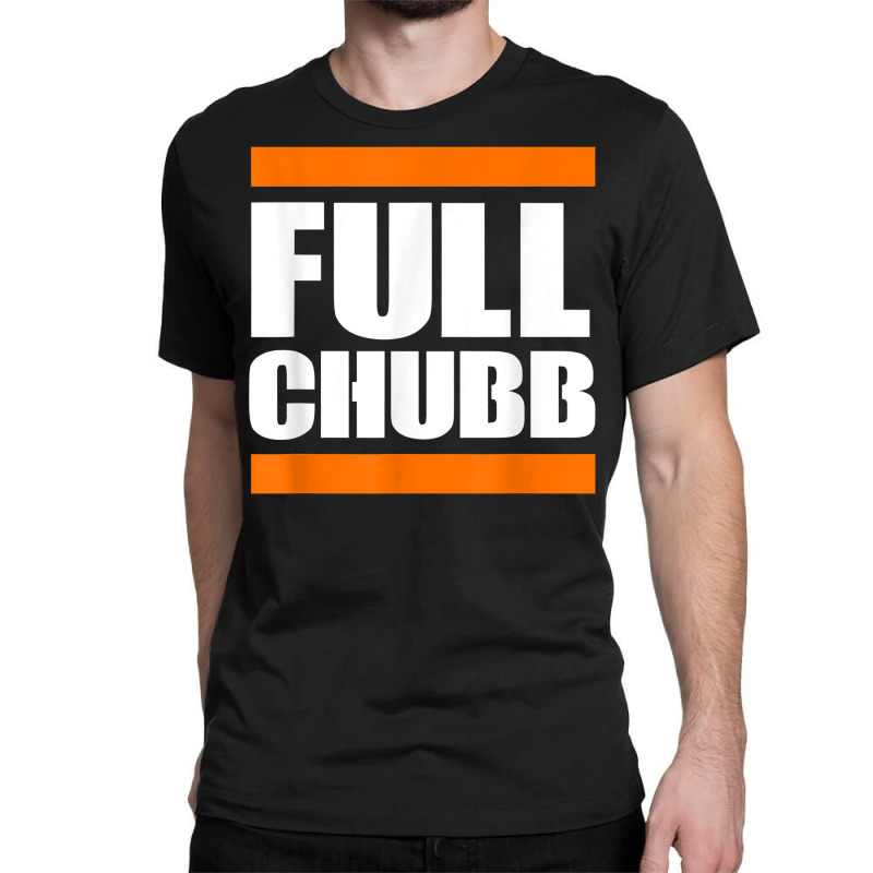 Custom Full Chubb T Shirt Classic T-shirt By Custom-designs - Artistshot