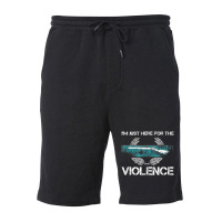 I'm Just Here For The Violence T Shirt Fleece Short | Artistshot