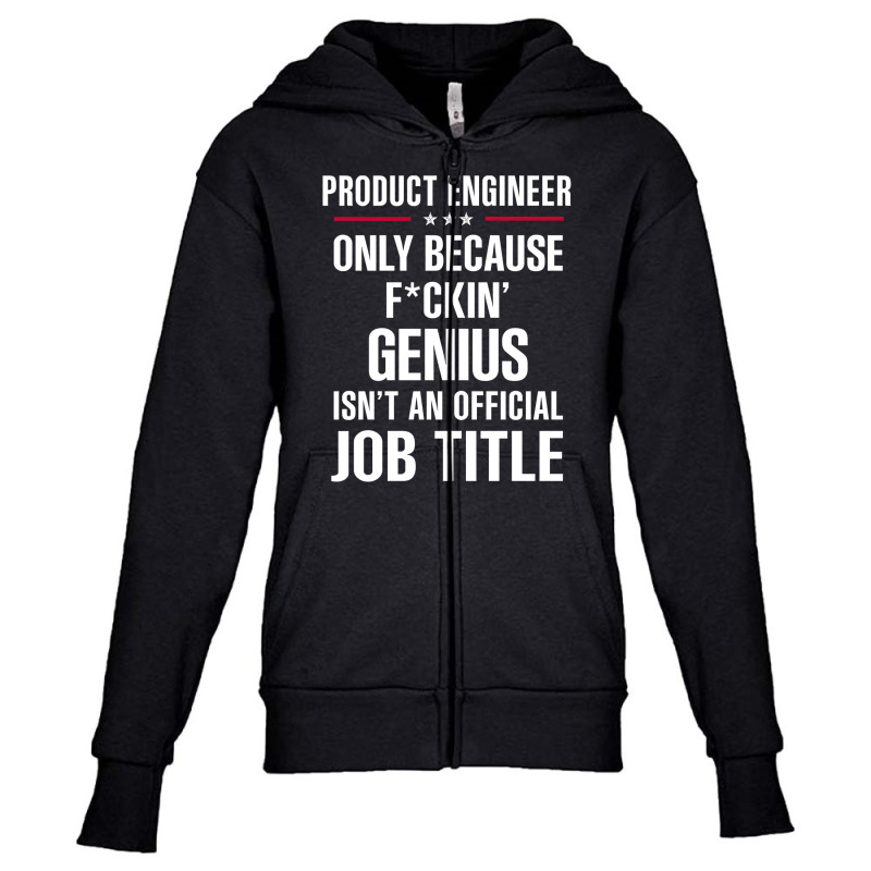 Gift For F Ckin' Genius Product Engineer Youth Zipper Hoodie | Artistshot