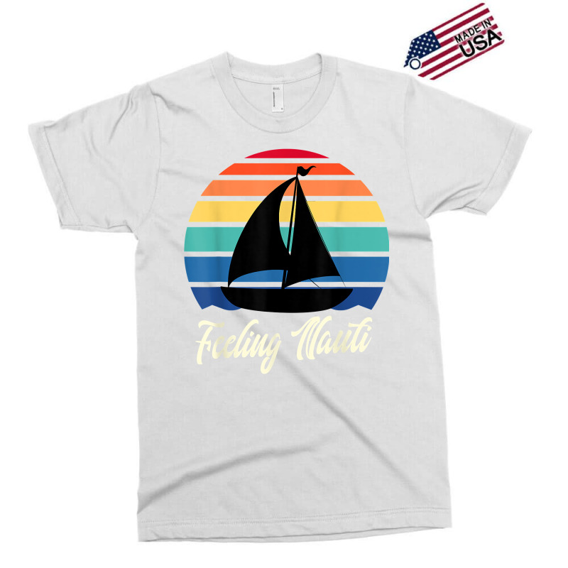 Feeling Nauti   Funny Sailing Sailboat Sail Boating Captain T Shirt Exclusive T-shirt | Artistshot