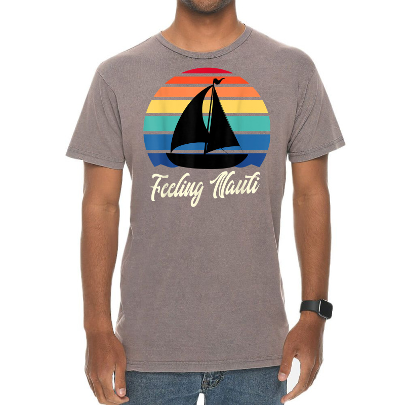 Feeling Nauti   Funny Sailing Sailboat Sail Boating Captain T Shirt Vintage T-shirt | Artistshot