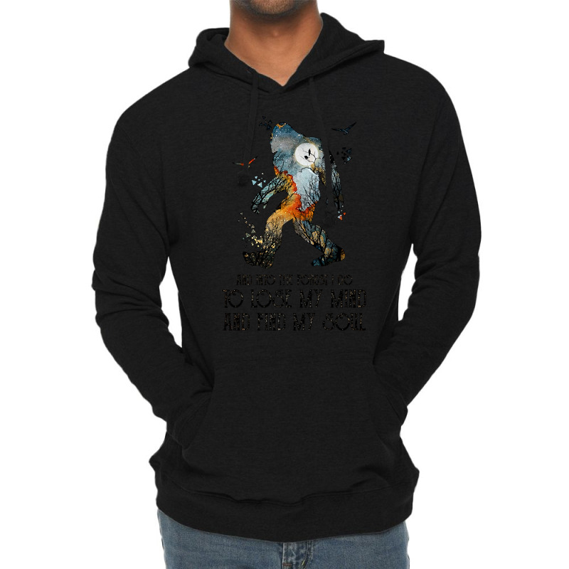 And Into The Forest I Go To Lose My Mind And Find My Soul Bigfoot Camp Lightweight Hoodie | Artistshot