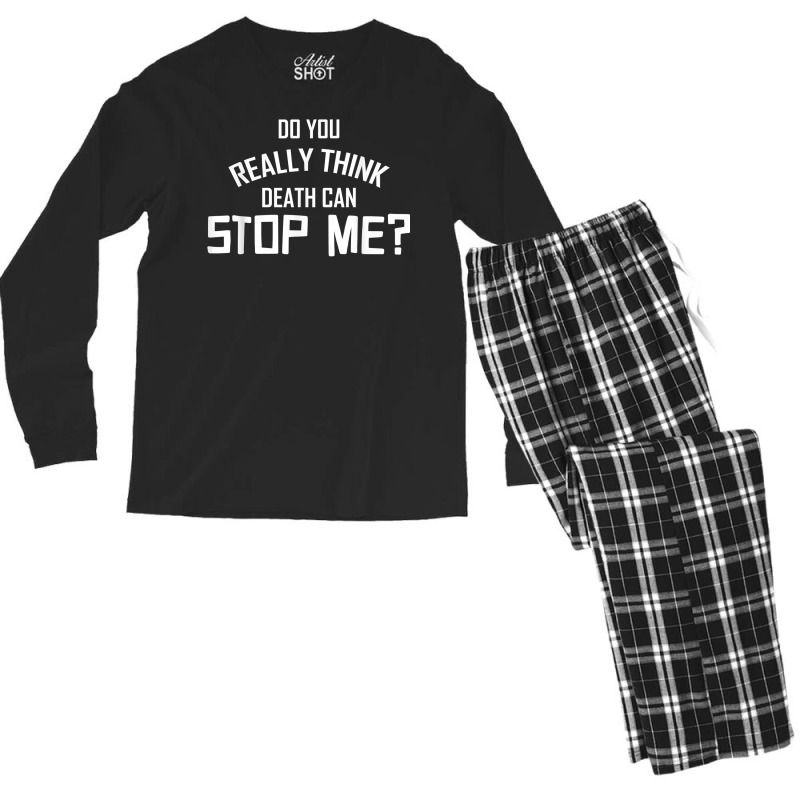 Do You Really Think Death Can Stop Me  Apparel T Shirt Men's Long Sleeve Pajama Set | Artistshot