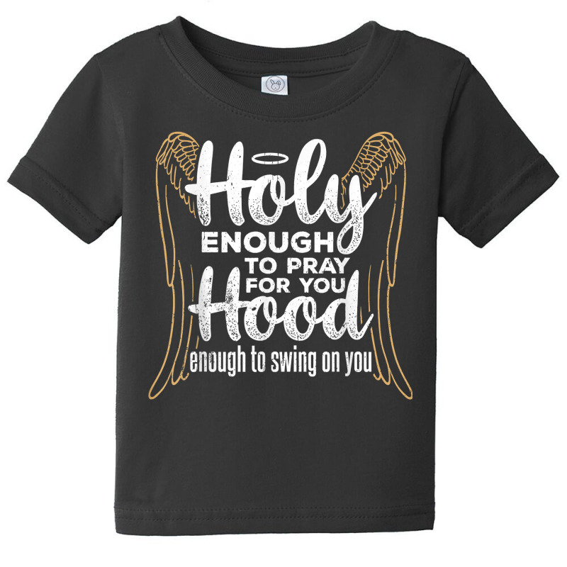 Holy Enough To Pray For You Hood Enough   Apostolic Blessed T Shirt Baby Tee | Artistshot