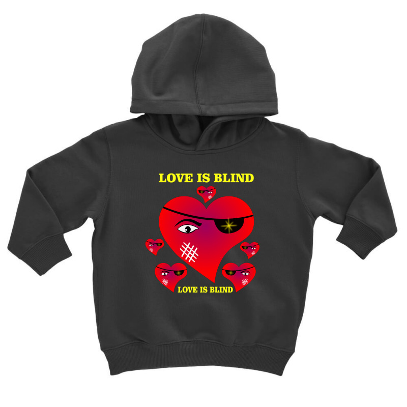 Love Is Blind Toddler Hoodie by DivaLogo | Artistshot