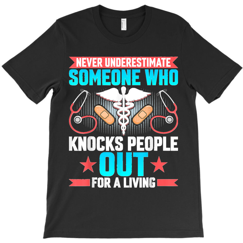 Never Underestimate Crna Anesthesiologist Nurse Anesthetist T-shirt | Artistshot