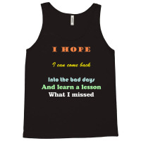 I Wish I Could Go Back To The Bad Days And Learn The Lessons Tank Top | Artistshot