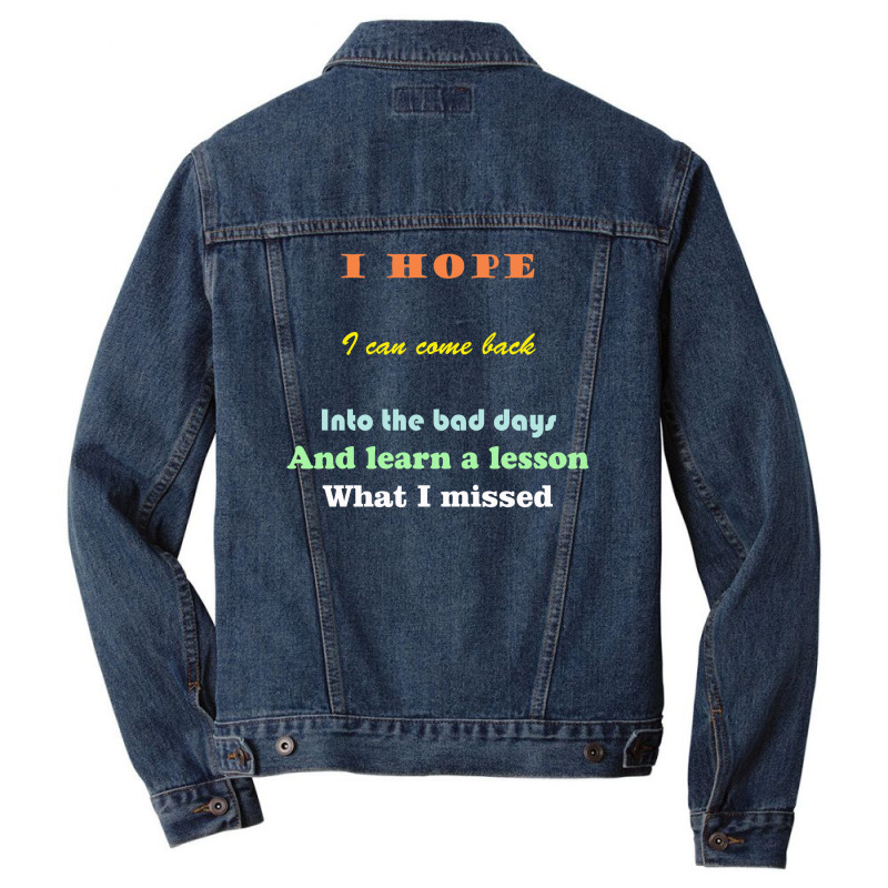 I Wish I Could Go Back To The Bad Days And Learn The Lessons Men Denim Jacket | Artistshot