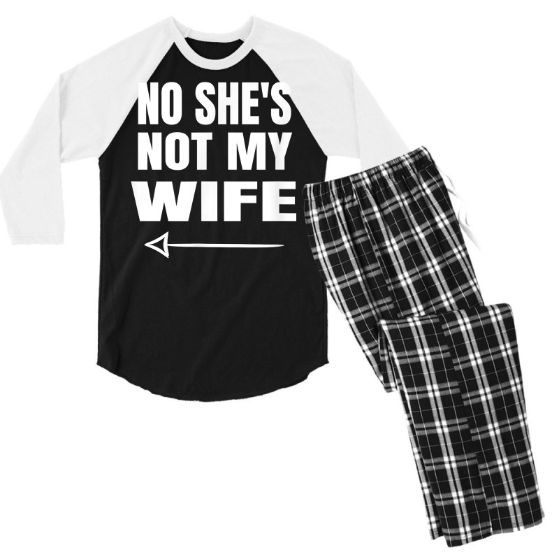 Mens No She's Not My Wife Identity Not With Him T Shirt Men's 3/4 Sleeve Pajama Set | Artistshot