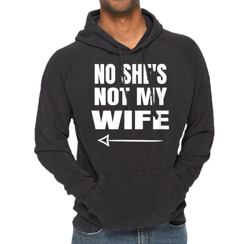 Mens No She's Not My Wife Identity Not With Him T Shirt Vintage Hoodie | Artistshot