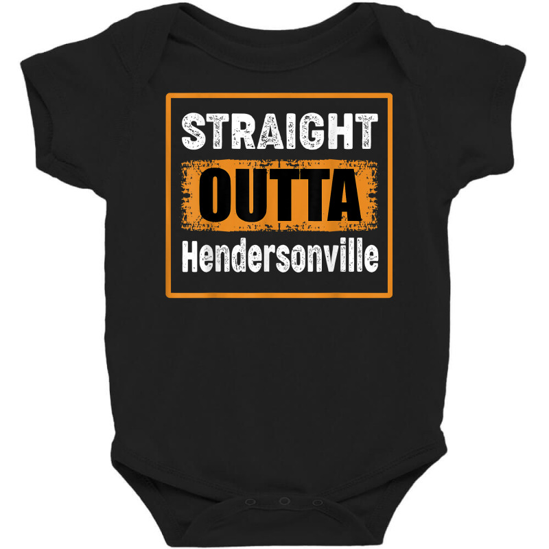 Straight Outta Hendersonville Tennessee Usa Distressed Humor T Shirt Baby Bodysuit by dubrayhecallezhd | Artistshot