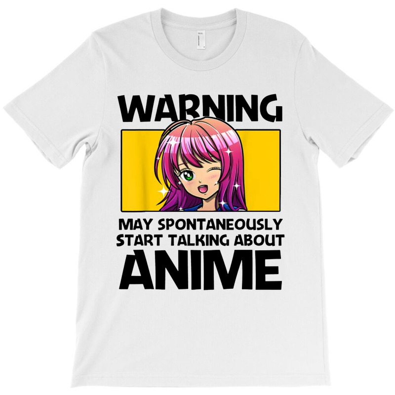 Warning May Spontaneously Start Talking About Anime T-shirt | Artistshot