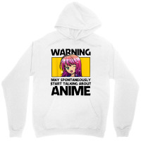 Warning May Spontaneously Start Talking About Anime Unisex Hoodie | Artistshot