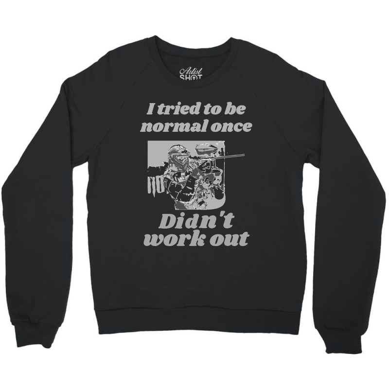 I Tried To Be Normal Once Did Not Work Out Grey Text Classic Crewneck Sweatshirt by cm-arts | Artistshot